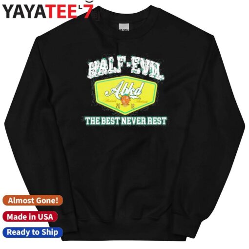 333 Half Evil The Best Never Rest Shirt