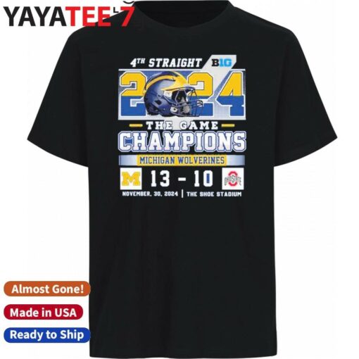 4th Straight 2024 The Game Champions Michigan Wolverines 13-10 Ohio State T-Shirt