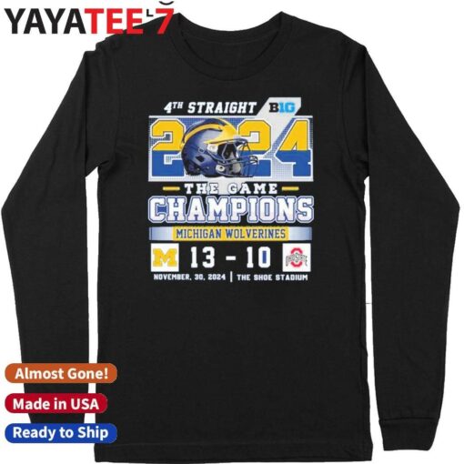 4th Straight 2024 The Game Champions Michigan Wolverines 13-10 Ohio State T-Shirt