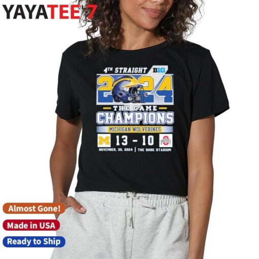 4th Straight 2024 The Game Champions Michigan Wolverines 13-10 Ohio State T-Shirt