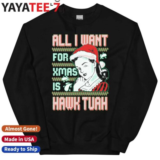 All I Want For Xmas Is Hawk Tuah Ugly Christmas Sweatshirt