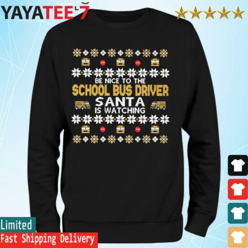 Be nice to the School Bus Driver Santa is watching Ugly Christmas sweater