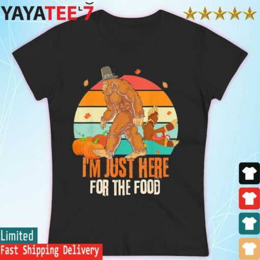 Bigfoot Thanksgiving I’m Just Here For The Food Funny 2022 T-Shirt