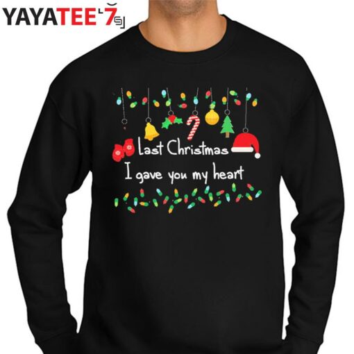 Cute Last Christmas I Gave You My Heart Shirt