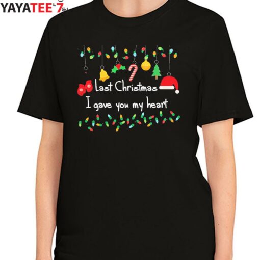 Cute Last Christmas I Gave You My Heart Shirt