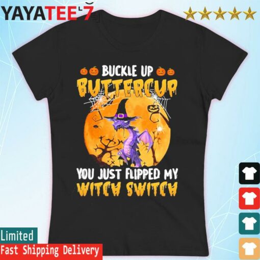 Dragon buckle up buttercup You just flipped my Witch Switch Halloween 2022 shirt