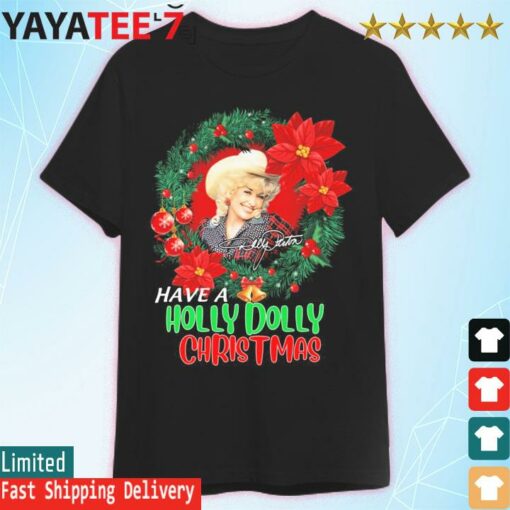 Have a Holly Dolly Christmas signature shirt