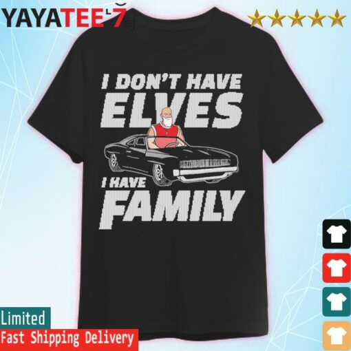 I don’t have elves Have Family Ugly Sweater