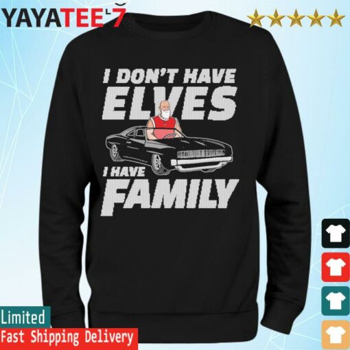 I don’t have elves Have Family Ugly Sweater