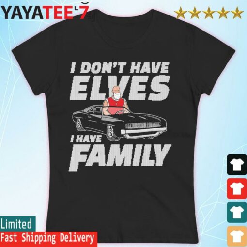 I don’t have elves Have Family Ugly Sweater