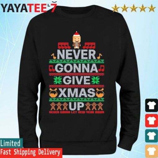 Never gonna give Xmas up never gonna let new year down ugly Christmas shirt