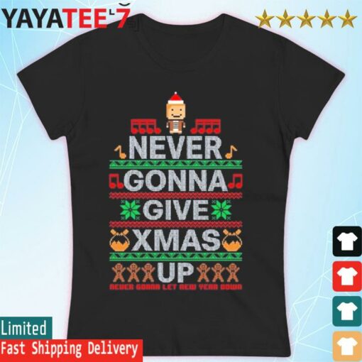 Never gonna give Xmas up never gonna let new year down ugly Christmas shirt