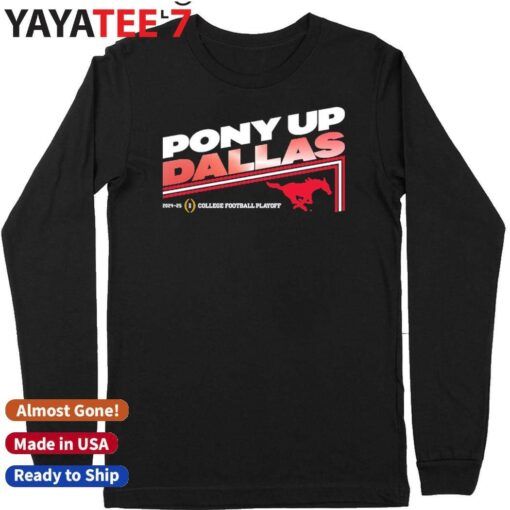 Official SMU Mustangs Pony up Dallas 2025 College Football Playoff SMU Slogan T-Shirt