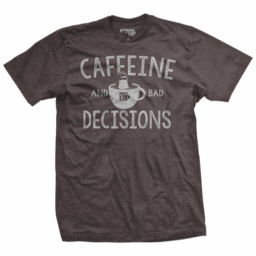 Caffeine & Bad Decisions T-Shirt