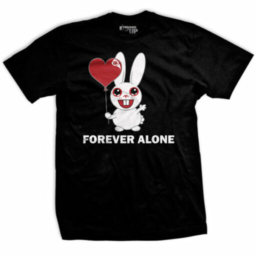 Forever Alone T-Shirt