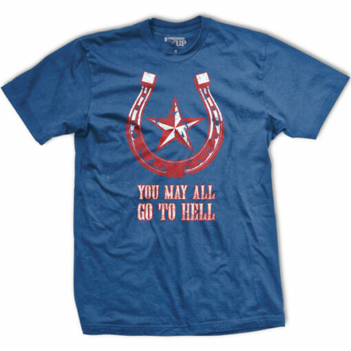 I Will Go To Texas T-Shirt