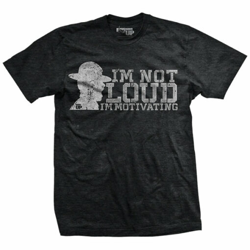 I’m Not Loud Drill Sergeant T-Shirt