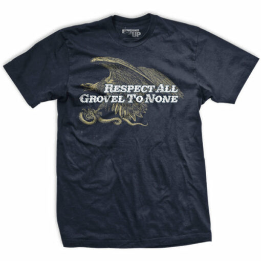 Respect All Grovel to None T-Shirt