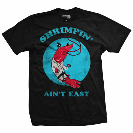 Shrimpin’ Ain’t Easy Jiu Jitsu T-Shirt