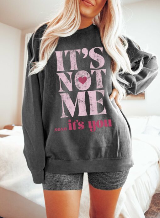 Gildan, Comfort Colors, or Bella – It’s Not Me, It’s You XOXO Valentines Sweatshirt