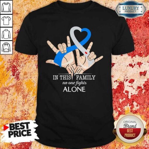 Hand Heart In This Family No One Fights Alone Shirt