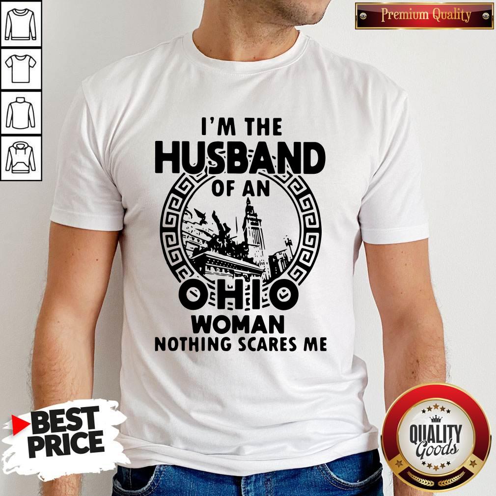Happy I’m The Husband Of An Ohio Woman Nothings Scares Me Shirt Happy I’m The Husband Of An Ohio Woman Nothings Scares Me Shirt