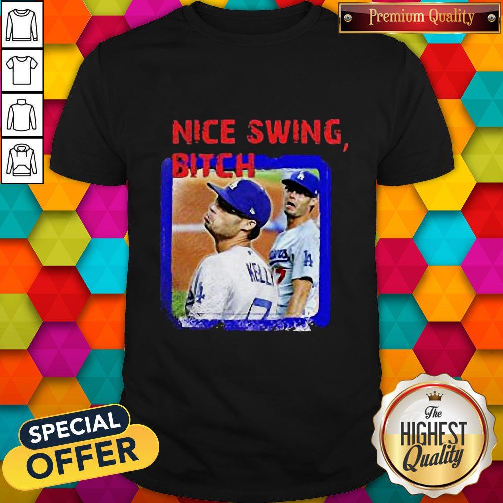 Happy Joe kelly Nice Swing Bitch Los Angeles Dodgers Shirt Happy Joe kelly Nice Swing Bitch Los Angeles Dodgers Shirt