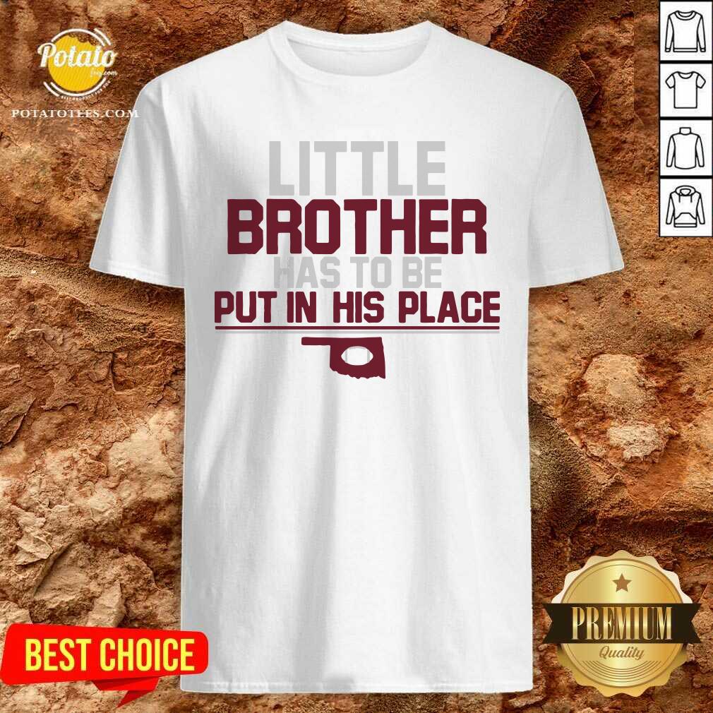 Happy Little Brother Has To Be Put In His Place Shirt Happy Little Brother Has To Be Put In His Place Shirt