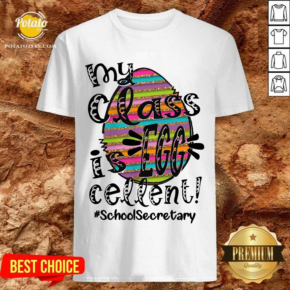 Happy My Class Is Egg Cellent School Secretary Shirt Happy My Class Is Egg Cellent School Secretary Shirt