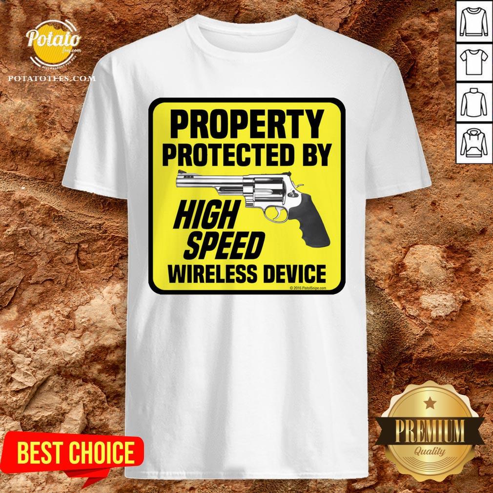Happy Property Protected By High Speed Wireless Device Shirt Happy Property Protected By High Speed Wireless Device Shirt