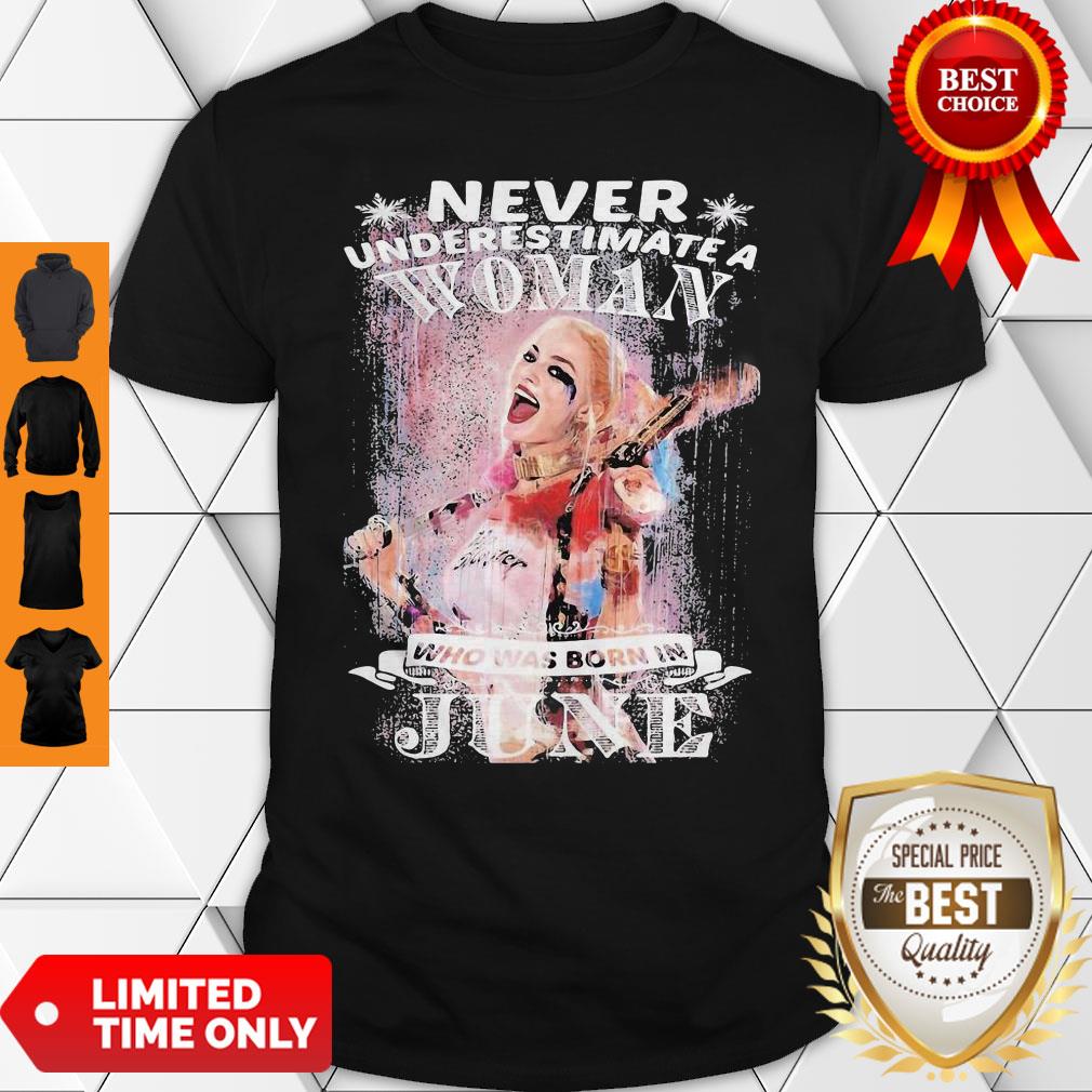 Harley Quinn Never Underestimate A Woman Who Was Born In June Snowflakes Shirt Harley Quinn Never Underestimate A Woman Who Was Born In June Snowflakes Shirt