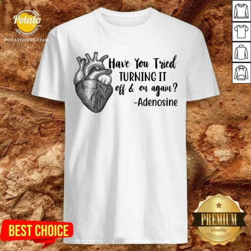 Have You Tried Turning It Off On Again Nurse Shirt