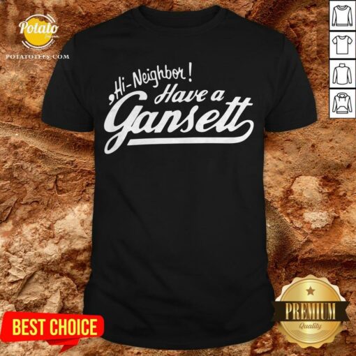 Hi Neighbor Have A Gansett Shirt