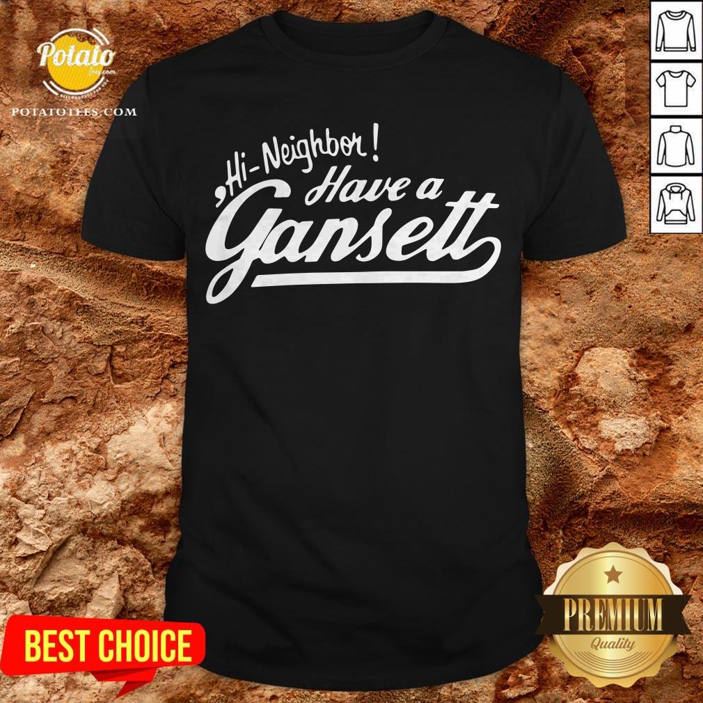 Hi Neighbor Have A Gansett Shirt Hi Neighbor Have A Gansett Shirt