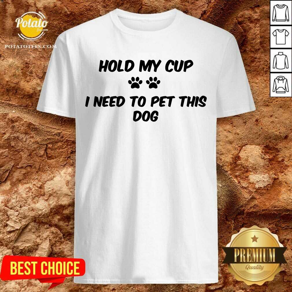 Hold My Cup Shirt Hold My Cup Shirt