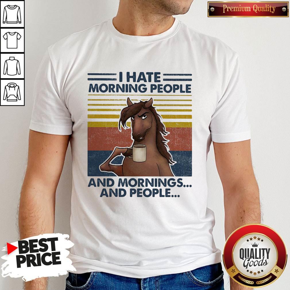 Horses Drinking Coffee I Hate Morning People And Mornings And People Vintage Shirt Horses Drinking Coffee I Hate Morning People And Mornings And People Vintage Shirt