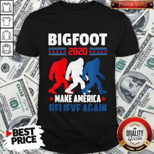 Hot Bigfoot 2020 Make America Believe Again Shirt