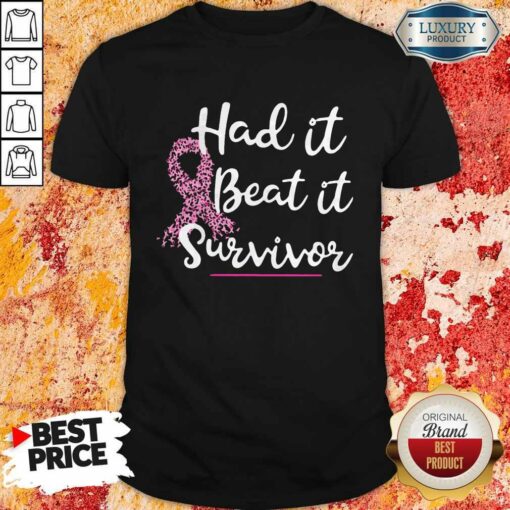 Hot Breast Cancer Awareness Had It Beat It Survivor Shirt