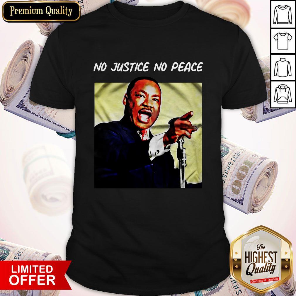 Hot Martin Luther King No Justice No Peace Shirt Hot Martin Luther King No Justice No Peace Shirt