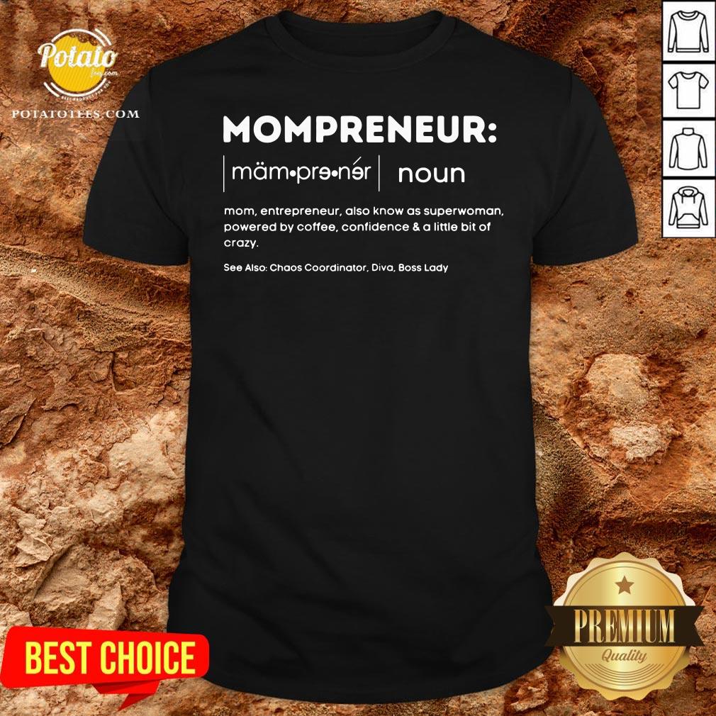 Hot Mompreneur Mom Entrepreneur Also Know As Superwoman Powered By Coffee Confidence And A Little Bit Of Crazy Shirt Hot Mompreneur Mom Entrepreneur Also Know As Superwoman Powered By Coffee Confidence And A Little Bit Of Crazy Shirt