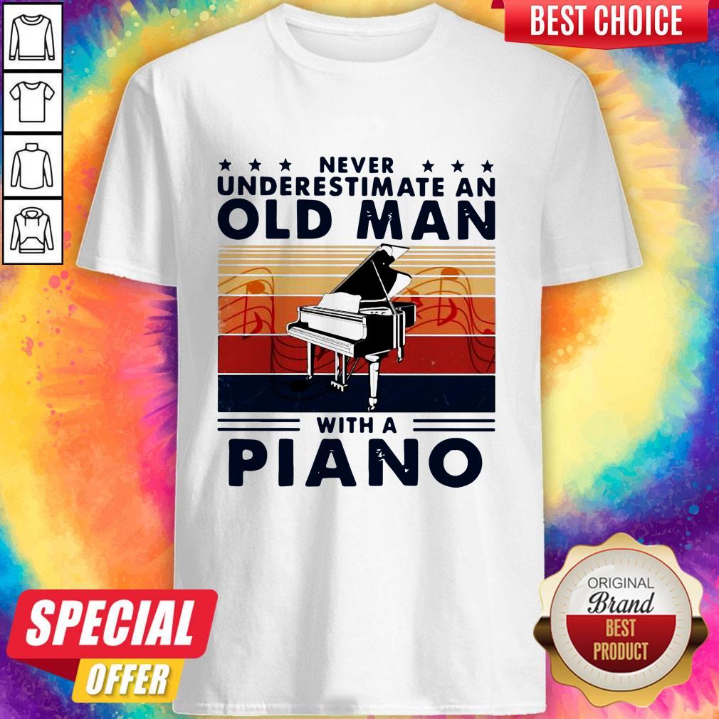 Hot Never Underestimate An Old Man With A Piano Vintage Retro Shirt Hot Never Underestimate An Old Man With A Piano Vintage Retro Shirt