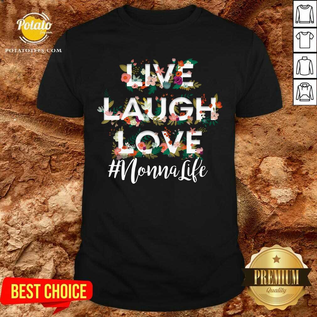 Hot Nonna Live Laugh Love Shirt Hot Nonna Live Laugh Love Shirt