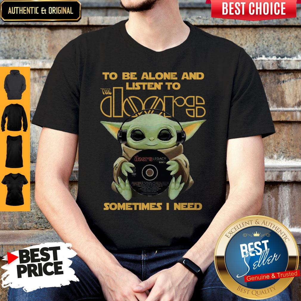 Hot Star Wars Baby Yoda Hug The Doors To Be Alone And Listen To Sometimes I Need Shirt Hot Star Wars Baby Yoda Hug The Doors To Be Alone And Listen To Sometimes I Need Shirt