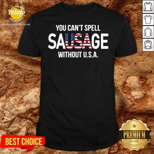 Hot You Can’t Spell Sausage Without Usa Shirt