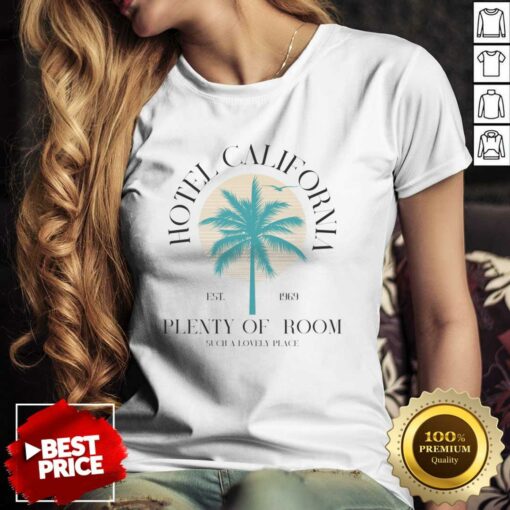 Hotel California Est 1969 Plenty Of Room Such A Lovely Place Shirt