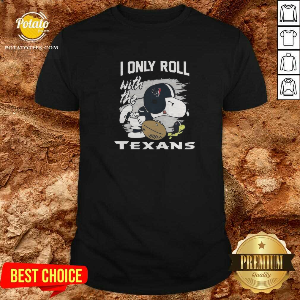 Houston Texans Snoopy I Only Roll With The Texans T-Shirt Houston Texans Snoopy I Only Roll With The Texans T-Shirt