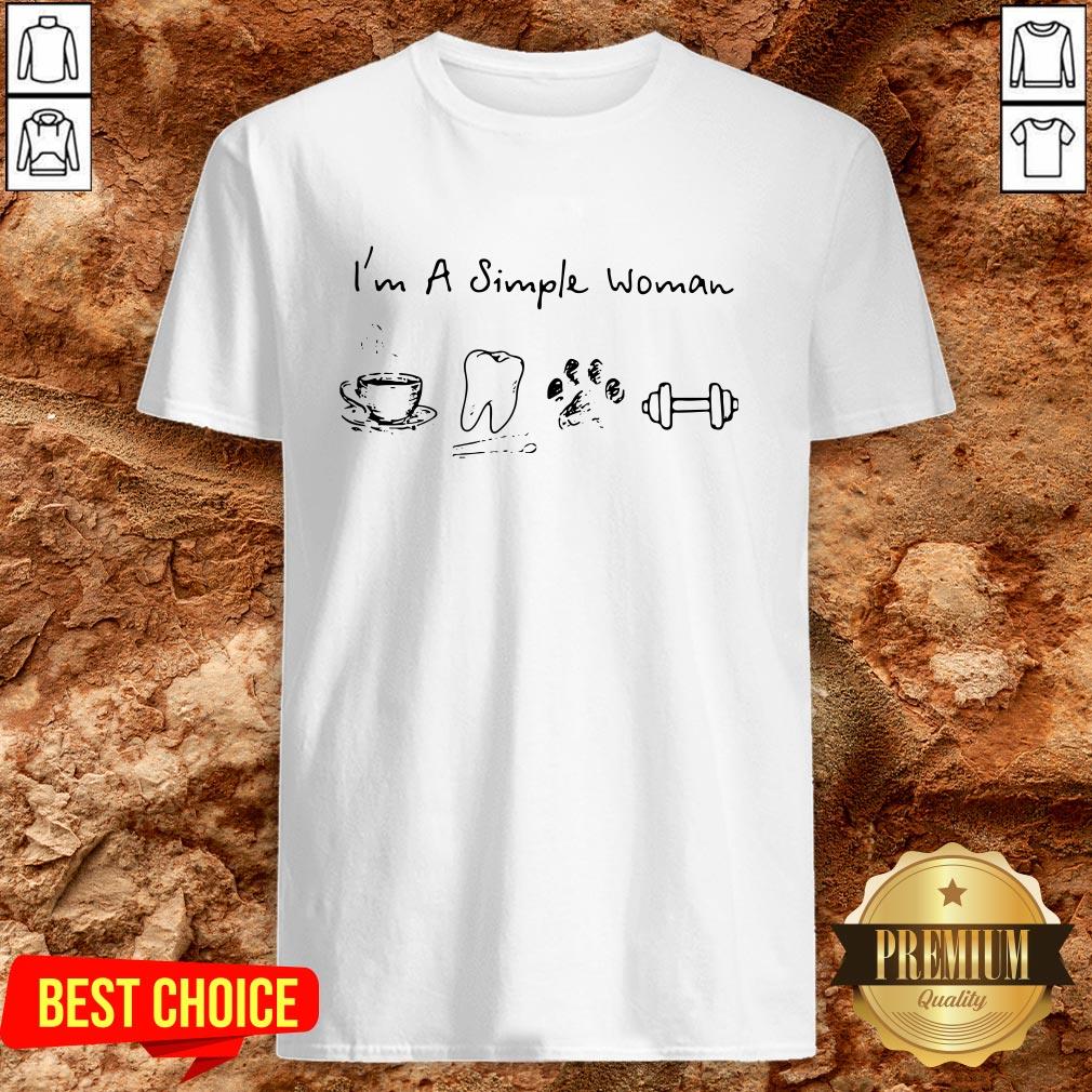 I’m A Simple Woman Coffee Dental Dog Paw And Dumbbell Shirt I’m A Simple Woman Coffee Dental Dog Paw And Dumbbell Shirt