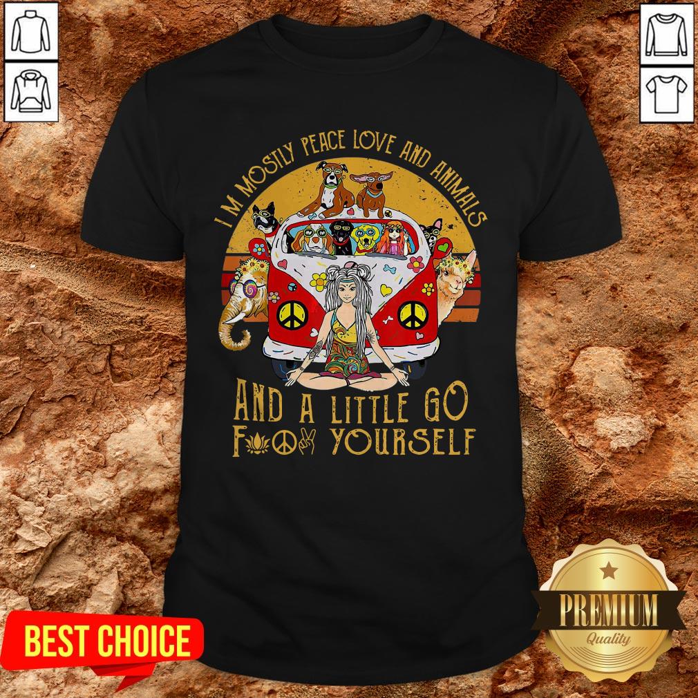 I’m Mostly Peace Love And Animals And A Little Go Fuck Yourself Vintage Shirt I’m Mostly Peace Love And Animals And A Little Go Fuck Yourself Vintage Shirt