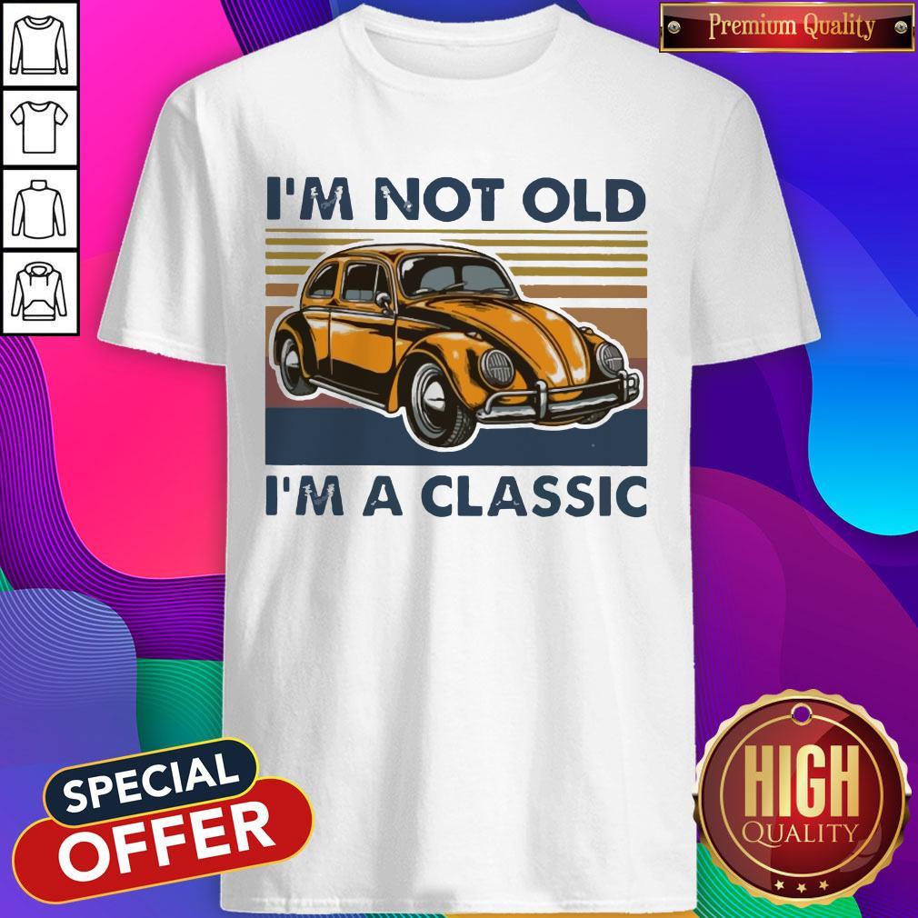 I’m Not Old I’m A Classic Oto Vintage Shirt I’m Not Old I’m A Classic Oto Vintage Shirt
