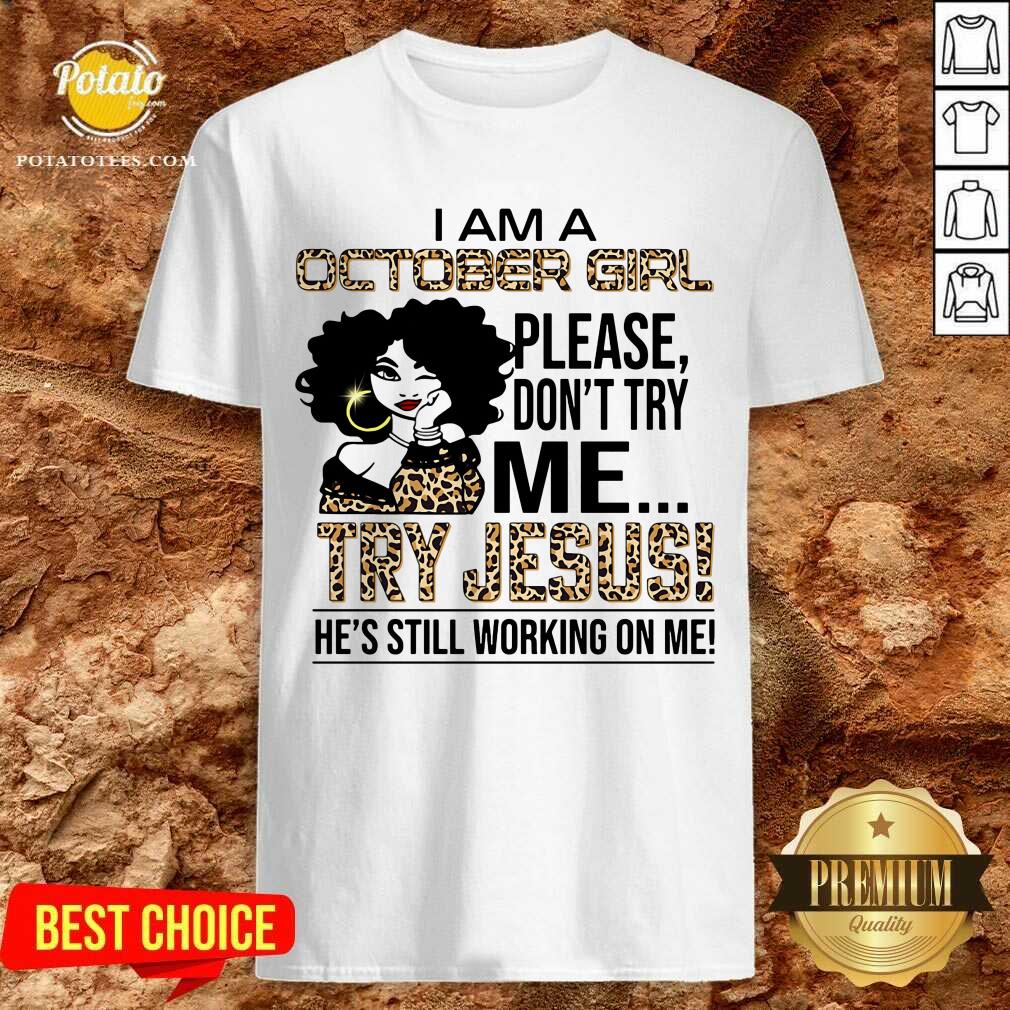 I Am An October Girl Try Jesus Shirt I Am An October Girl Try Jesus Shirt